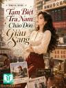 Trọng Sinh: Tạm Biệt Tra Nam, Chào Đón Giàu Sang