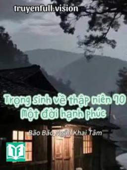 Trọng Sinh Về Thập Niên 70: Một Đời Hạnh Phúc