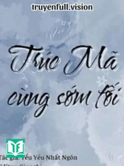 Trúc Mã Cùng Sớm Tối - Yểu Yểu Nhất Ngôn
