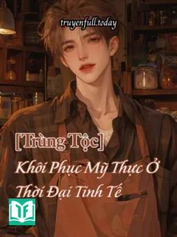 [Trùng Tộc] Khôi Phục Mỹ Thực Ở Thời Đại Tinh Tế