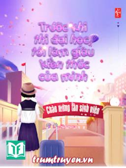 Trước Khi Thi Đại Học, Tôi Làm Giàu Kiến Thức Của Mình