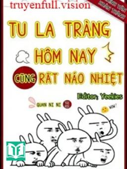 Tu La Tràng Hôm Nay Cũng Rất Náo Nhiệt