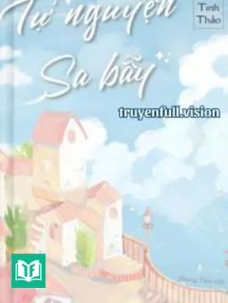Tự Nguyện Sa Bẫy - Thời Tinh Thảo