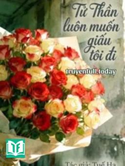 Tử Thần Luôn Muốn Giấu Tôi Đi