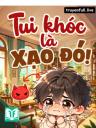 Tui Khóc, Là Xạo Đó