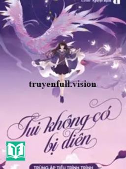 Tui Không Có Bị Điên - Trùng Áp Tiểu Trình Trình