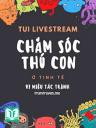 Tui Livestream Chăm Sóc Thú Con Ở Tinh Tế