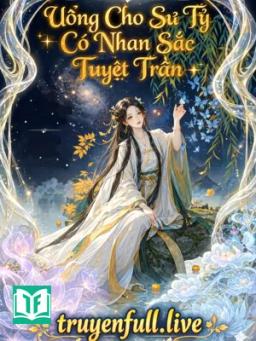 Uổng Cho Sư Tỷ Có Nhan Sắc Tuyệt Trần