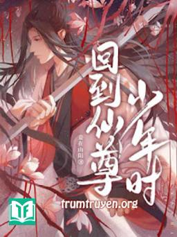 Về Đến Tiên Tôn Thời Thiếu Niên