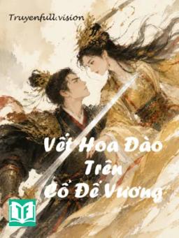 Vết Hoa Đào Trên Cổ Đế Vương