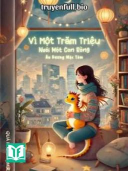 Vì Một Trăm Triệu, Nuôi Một Con Rồng