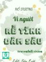 Vì Người Rễ Tình Đâm Sâu