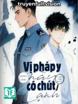 Vị Pháp Y Này Có Chút Lạnh