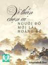 Vi Thần Chọn Ai, Người Đó Mới Là Hoàng Đế