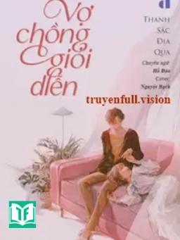 Vợ Chồng Giỏi Diễn - Thanh Sắc Địa Qua