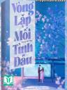 Vòng Lặp Mối Tình Đầu - Dung Vô Tiên