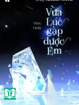 Vừa Lúc Gặp Được Em - Tàng Châu