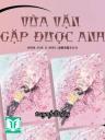Vừa Vặn Gặp Được Anh - Xí Lục