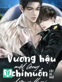 Vương Hậu Chỉ Một Lòng Muốn Dưỡng Thai