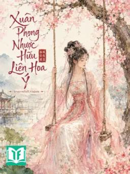 Xuân Phong Nhược Hữu Liên Hoa Ý