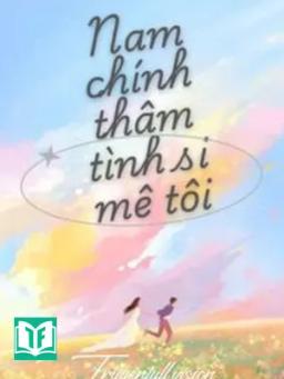 Xuyên Nhanh: Nam Chính Thâm Tình Đều Si Mê Tôi
