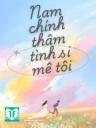 Xuyên Nhanh: Nam Chính Thâm Tình Đều Si Mê Tôi