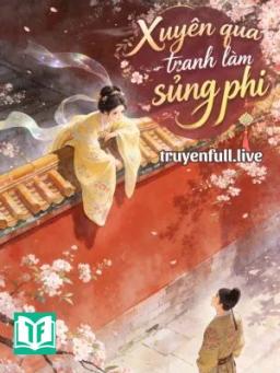 Xuyên Qua Tranh Làm Sủng Phi