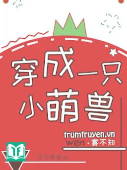 Xuyên Thành Một Con Thú Cute