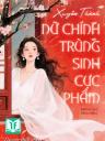 Xuyên Thành Nữ Chính Trùng Sinh Cực Phẩm