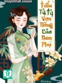 Xuyên Thành Tiểu Tỷ Tỷ Vạn Năng Của Nam Phụ