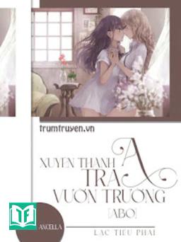 Xuyên Thành Tra A Vườn Trường