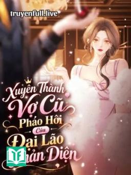 Xuyên Thành Vợ Cũ Pháo Hôi Của Đại Lão Phản Diện