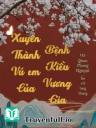 Xuyên Thành Vú Em Của Bệnh Kiều Vương Gia