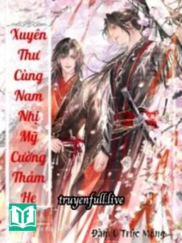 Xuyên Thư Cùng Nam Nhị Mỹ Cường Thảm HE