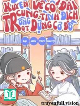 Xuyên Về Cổ Đại Cùng Tình Định Trồng Trọt Dựng Cơ Đồ