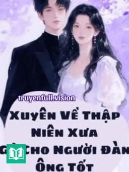 Xuyên Về Thập Niên Xưa, Gả Cho Người Đàn Ông Tốt