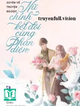 Xuyên Về Truyện Ngược, Nữ Chính Kết Đôi Cùng Phản Diện