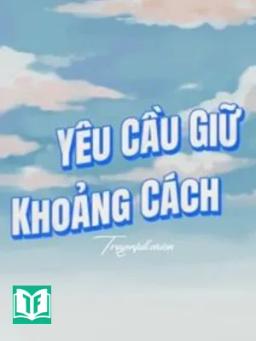 Yêu Cầu Giữ Khoảng Cách - Nam Hồ Đường