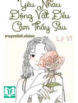 Yêu Nhau, Động Vật Đều Cảm Thấy Sầu