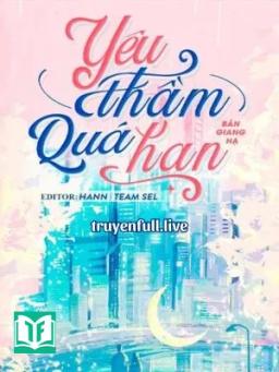 Yêu Thầm Quá Hạn - Bán Giang Hạ