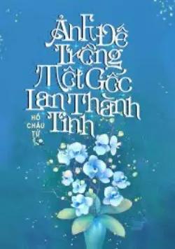 Ảnh Đế Trồng Một Gốc Lan Thành Tinh