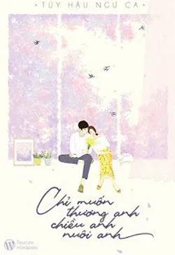 Chỉ Muốn Thương Anh, Chiều Anh, Nuôi Anh