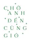 Chờ Anh Đến Cùng Gió