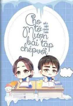 Cho Tớ Mượn Bài Tập Chép Với!!!