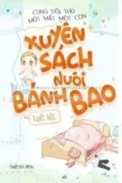 Cùng Đối Thủ Một Mất Một Còn Xuyên Sách Nuôi Bánh Bao