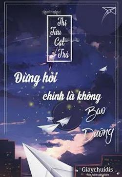 Đừng Hỏi, Chính Là Không Bao Dưỡng!