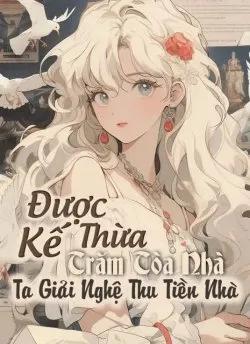 Được Kế Thừa Trăm Tòa Nhà Ta Giải Nghệ Thu Tiền Nhà