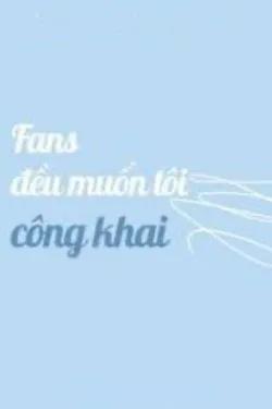 Fans Đều Muốn Tôi Công Khai