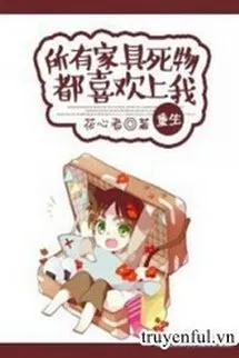 Gia Cụ Vật Chết Đều Thích Thượng Ta