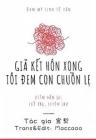 Giả Kết Hôn Xong Tôi Đem Con Chuồn Lẹ
